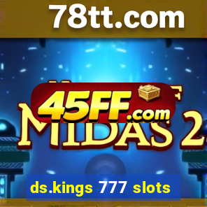 ds.kings 777 slots